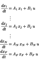 \begin{eqnarray*}\frac{dx_{1}}{dt} & = & A_{1}\, x_{1}+B_{1}\, u\\
& \vdots & ...
...{N}+B_{N}\, u\\
\frac{dx_{F}}{dt} & = & A_{F}\, x_{F}+B_{F}\, u
\end{eqnarray*}